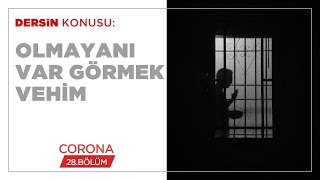 Olmayanı Var Görmek "Vehim" - Corona (28.BÖLÜM)