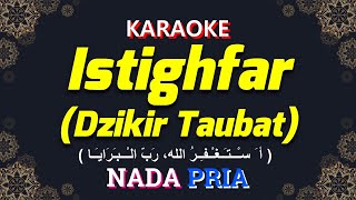 Download lagu Istighfar (Dzikir Taubat) | KARAOKE LIRIK Nada Pria / Cowok | Astaghfirullah Robbal Baroya mp3