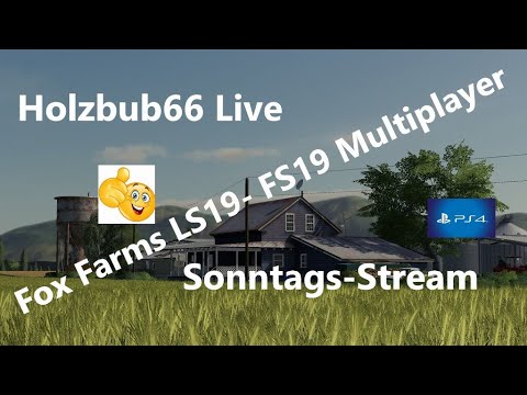 PS4-Live Fox Farms LS 19 -FS 19 /Sonntags-Stream mit euch :)