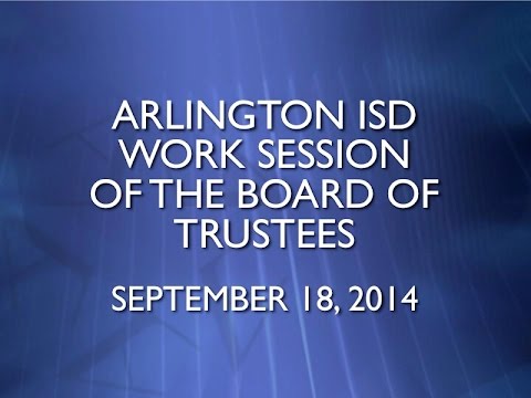 2014-09-18 Arlington ISD Work Session Meeting of the Board of Trustees