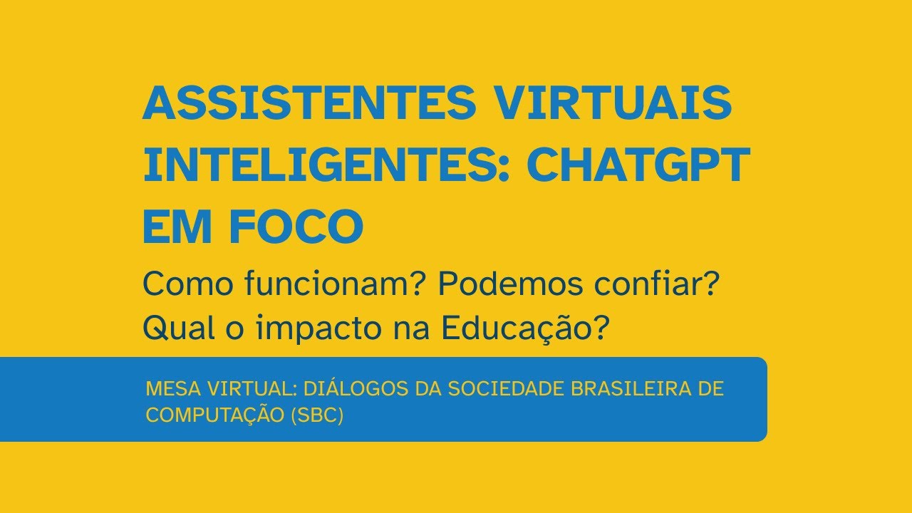 Mesa Virtual da SBC:"Assistentes Virtuais Inteligentes: ChatGPT em foco”
