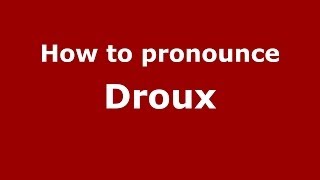 How to pronounce Droux