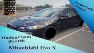 How To Fix Mitsubishi Lancer Evo X Timing Chain (Fix P0012 Error Code) Part 1