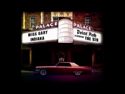 Point Ash - Miss Gary Indiana feat. The Sir, Lucius & Seven
