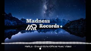 MaRLo - Enough Echo (Official Music)