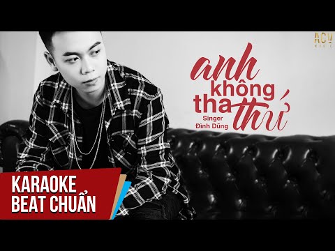 Karaoke | Anh Không Tha Thứ - Đình Dũng | Beat Chuẩn