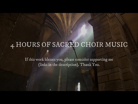 4 Hours of Sacred Choir Music for Prayer, Meditation and Sleep (The Beauty of the Earth: Extended)