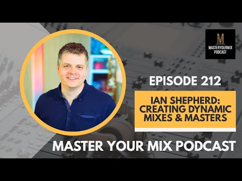 Master Your Mix Podcast: EP 212: Ian Shepherd: Creating Dynamic Mixes & Masters