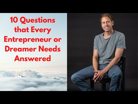 10 Questions that Every Entrepreneur or Dreamer Needs Answered