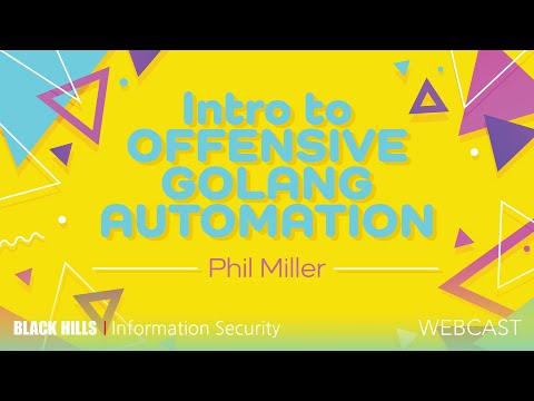 Introduction to Offensive Golang Automation w/ Phil Miller