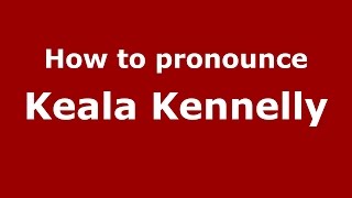 How to pronounce Keala Kennelly