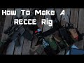 How To Make a RECCE Rig