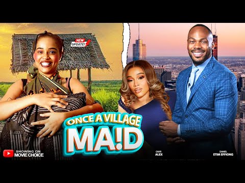 ONCE A VILLAGE MAID (MAID TO WIFE) - DANIEL ETIM & ONYII ALEX | Latest 2025 Nollywood Full Movie