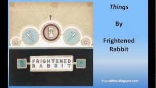 Frightened Rabbit - Things (Lyrics)