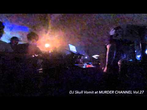 DJ Skull Vomit live at MURDER CHANNEL Vol.27