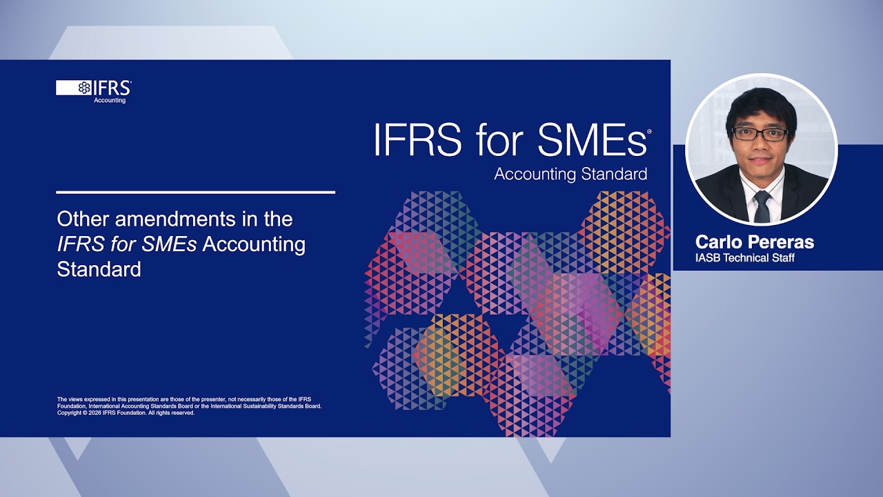 Webcast 10: Overview of other amendments to the IFRS for SMEs Accounting Standard