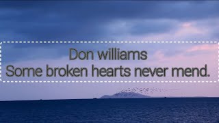 Don williams- Some broken hearts never mend lyrics