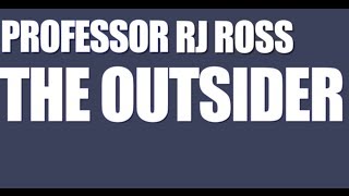 Professor RJ Ross - The Outsider