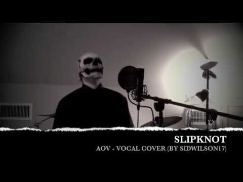 Slipknot - AOV (Vocal Cover)