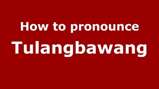 How to pronounce Tulangbawang