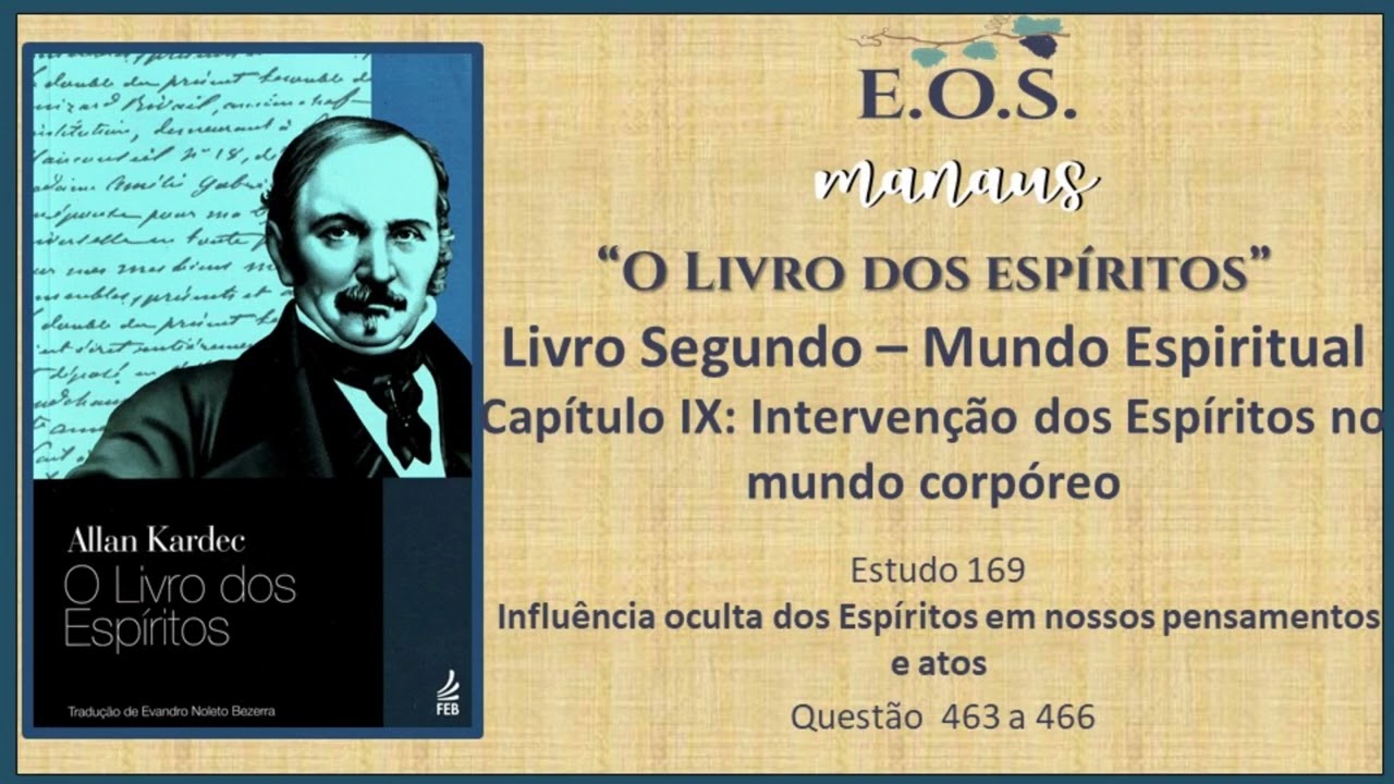 O Livro dos Espíritos - Estudo 169 -Penetração dos Espíritos em nossos pensamentos- Quest. 463 a 466