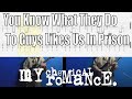 My Chemical Romance You Know What They Do To Guys Like Us In Prison Guitar Cover With Tab