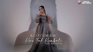 Download lagu Resti tiwtiw - Kau tak kembali ||  music video mp3