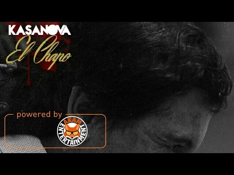 Kasanova - El Chapo (Raw) April 2017