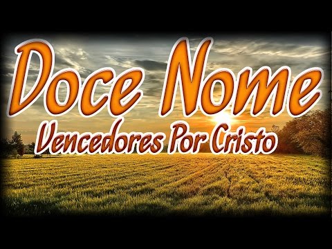 DOCE NOME - Vencedores por CRISTO - Letra