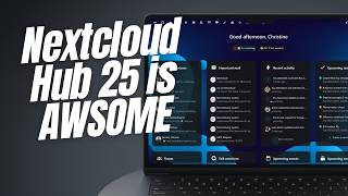 Nextcloud Hub 25: FINALLY Better Than Google & Microsoft? (7 HUGE Upgrades!)