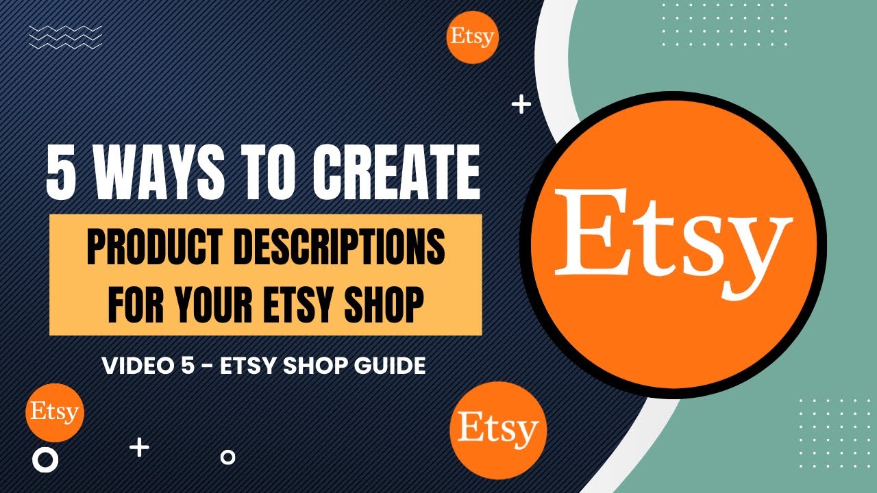 5 Ways To Create Product Descriptions For Your Etsy Shop