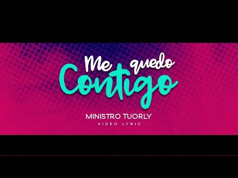 "Me Quedo Contigo" - Ministro Tuorly (Video Lyric)