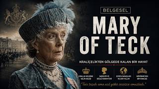 Bir Kraliçe Hanedanı Nasıl Kurtardı? Mary of Teck’İn Öyküsü - BELGESEL