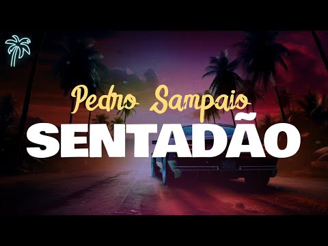 pedro sampaio, felipe original, JS o mão de ouro - SENTADÃO (letra)