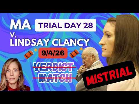 BREAKING: MISTRIAL??? LIVE VERDICT WATCH: DAY 28 Lindsay Clancy Trial: One Juror HoldingOut?