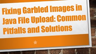 Download the video "Fixing Garbled Images in Java File Upload: Common Pitfalls and Solutions"