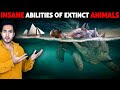Insane Abilities of EXTINCT Animals You Won't Believe Existed