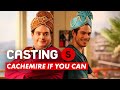 CASTING(S) : Cachemire if you can