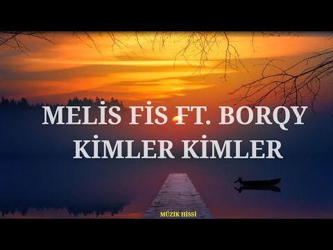 Melis Fis ft. Borqy - Kimler Kimler (Sözleri/Lyrics)