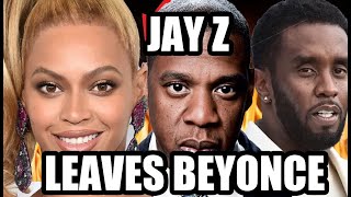 JAY Z LEAVES BEYONCE OVER P DIDDY LAWSUIT