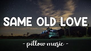 Same Old Love - Selena Gomez (Lyrics) 🎵