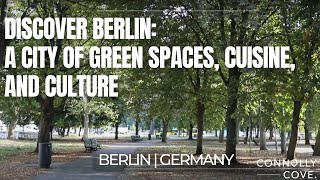 Discover Berlin: A City of Green Spaces, Cuisine, and Culture | Berlin | Germany