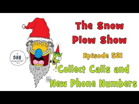 The Snow Plow Show Episode 521 - Collect Calls and New Phone Numbers