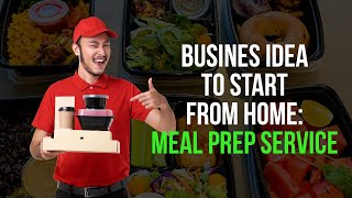 Business Idea To Start From Home:  Meal Prep Service
