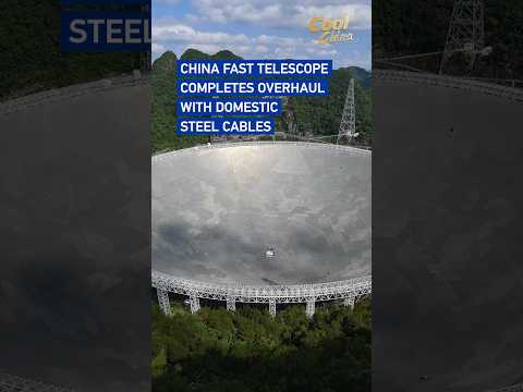 China FAST telescope completes overhaul with domestic steel cables #coolchina