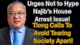 Download lagu Urges Public Not to Hype Najib’s House Arrest Issue! Tiong: Avoid Tearing Society Apart! mp3