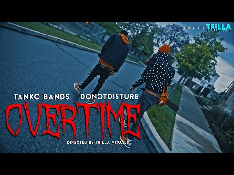 Tanko Bands X DoNotDisturb - "Overtime" (Official Video)