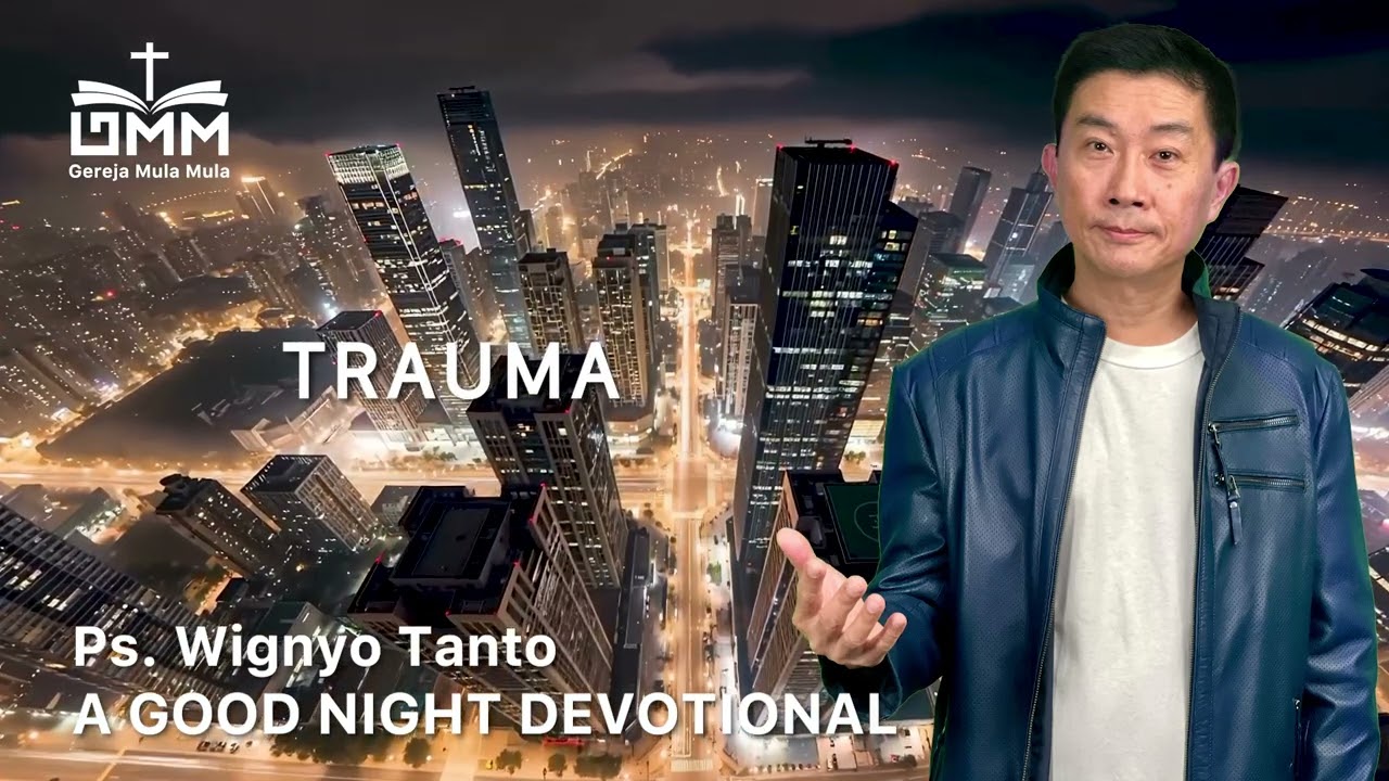 a Good Night Devotional | Trauma | Ps. Wignyo Tanto