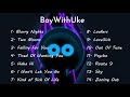 14 BEST BoyWithUke Songs W Lyrics