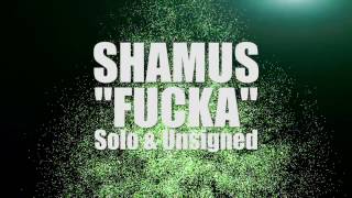 Shamus - Fucka (OFFICIAL)